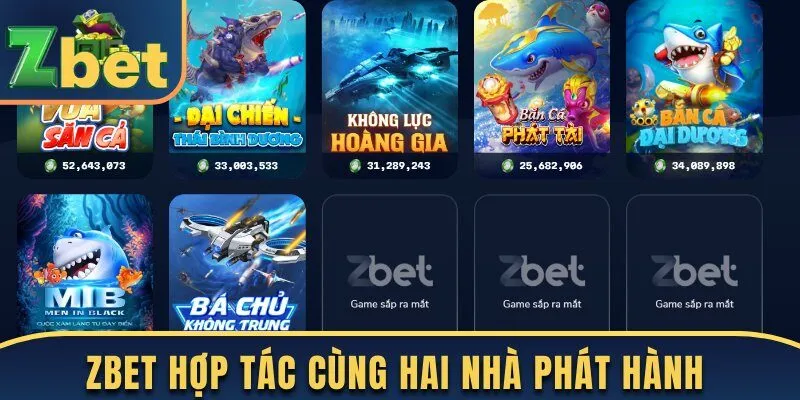 Bắn cá Zbet hợp tác cùng hai nhà phát hành nổi tiếng