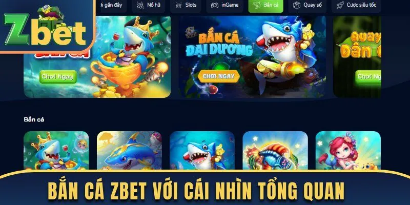 Bắn cá Zbet với cái nhìn tổng quan