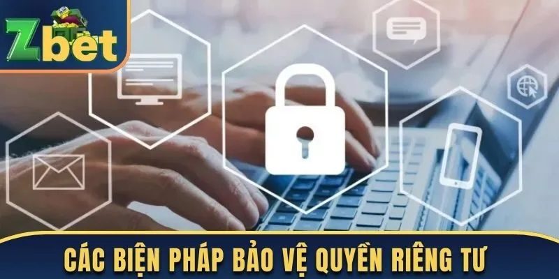 Các biện pháp hiện đại bảo vệ quyền riêng tư