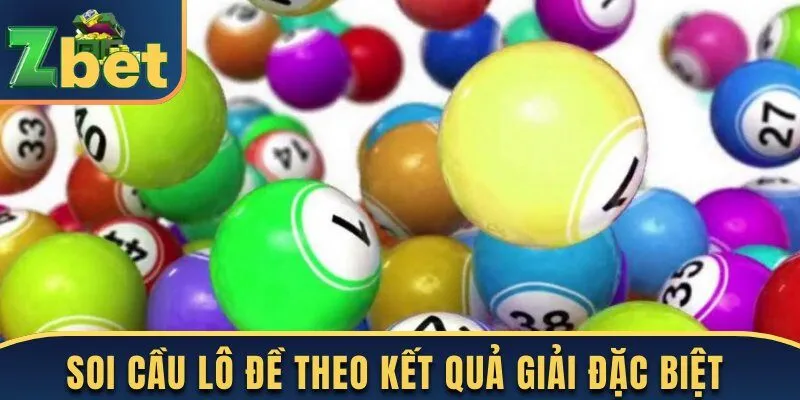 Cách soi cầu lô đề bất bại dựa theo kết quả giải đặc biệt